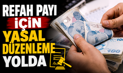 Refah payı için yasal düzenleme yolda