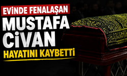 Evinde Fenalaşan Mustafa Civan Hayatını Kaybetti