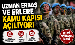 Uzman Erbaş ve Erlere Kamu Kapısı Açılıyor