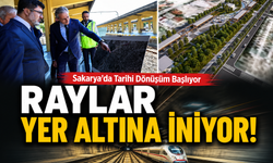 Sakarya’da Tarihi Dönüşüm Başlıyor: Tren Rayları Yer Altına Alınıyor