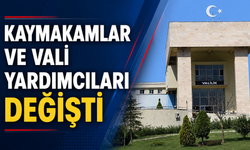 Kaymakamlar ve Vali Yardımcıları Değişti