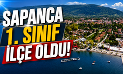Sapanca 1. Sınıf İlçe Oldu