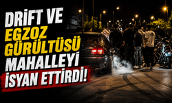 Drift ve Egzoz Gürültüsü Mahalleliyi İsyan Ettirdi