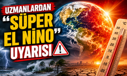 Uzmanlardan “Süper El Nino” Uyarısı