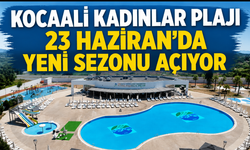 Kocaali Kadınlar Plajı 23 Haziran’da yeni sezonu açıyor