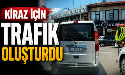 Kiraz uğruna trafiği felç etti
