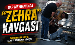 Gar Meydanı'nda "Zehra" kavgası!