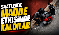 Saatlerce madde etkisinde kaldılar
