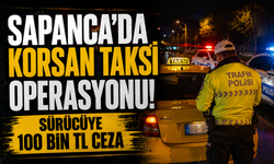 Sapanca’da Korsan Taksi Operasyonu! Sürücüye 100 Bin TL Ceza