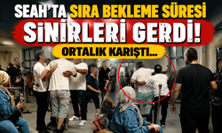 SEAH’ta Bekleme Süresi Gerginliğe Neden Oldu