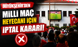 Büyükşehir’den YKS hassasiyeti: Milli maç yayını iptal edildi