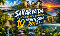 Sakarya'da Yazın Görülmesi Gereken 10 Muhteşem Rota!
