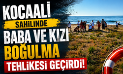 Kocaali sahilinde baba ve kızı boğulma tehlikesi geçirdi