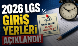 LGS Sınav Giriş Yerleri Açıklandı mı? 2026 LGS Giriş Belgesi Nereden ve Nasıl Alınır?
