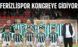 Ferizlispor kongreye gidiyor