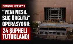 İstanbul Merkezli "Yeni Nesil Suç Örgütü" Operasyonu: 24 Şüpheli Tutuklandı
