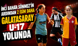 İnci Bahar Sönmez’in Ardından 2 İsim Daha Galatasaray U-17 Yolunda