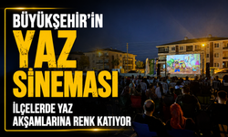 Büyükşehir’in Yaz Sineması İlçelerde Yaz Akşamlarına Renk Katıyor