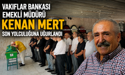 Vakıflar Bankası Emekli Müdürü Kenan Mert Son Yolculuğuna Uğurlandı