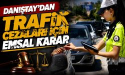 Danıştay’dan Trafik Cezaları İçin Emsal Karar