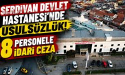 Serdivan Devlet Hastanesi’nde Alım İncelemesi: 8 Personele Disiplin Cezası