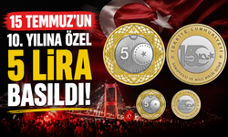 15 Temmuz'un 10. yılına özel 5 lira basıldı