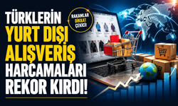 Türkler alışverişini yurtdışından yapıyor