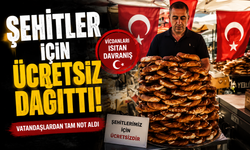 Şehitler için ücretsiz dağıttı
