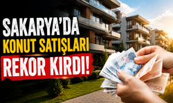 Sakarya’da Konut Satışları Zirve Yaptı!