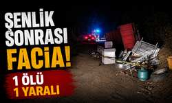 Şenlik sonrası facia: 1 ölü, 1 yaralı