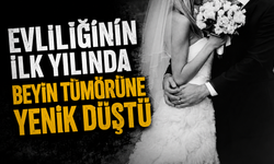 Evliliğinin ilk yılında beyin tümörüne yenik düştü