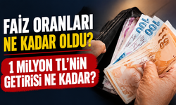 Mevduat faizlerinde son durum: 1 milyon TL aylık ne kadar kazandırıyor?