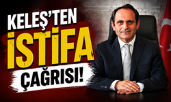 Keleş'ten istifa çağrısı