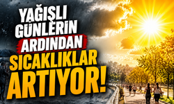 Yağışlı Günlerin Ardından Sıcaklıklar Artıyor