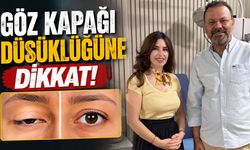 Göz kapağı düşüklüğüne dikkat!