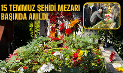 15 Temmuz şehidi mezarı başında anıldı