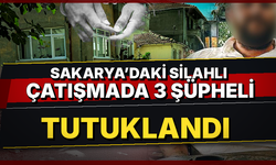 Sakarya’daki silahlı çatışmada 3 şüpheli tutuklandı