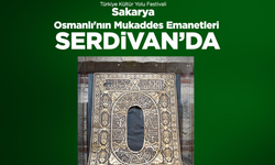 Serdivan, Osmanlı'nın Mukaddes Emanetlerine Ev Sahipliği Yapacak
