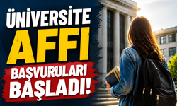 Üniversite affı başvuruları başladı!