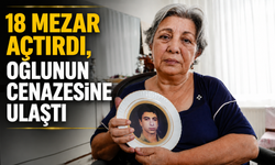 18 mezar açtırdı, oğlunun cenazesine ulaştı