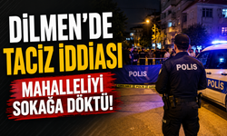 Dilmen’de Taciz İddiası Mahalleliyi Sokağa Döktü!