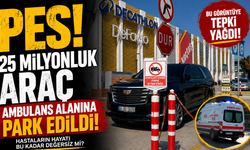25 milyonluk araç ambulans alanına park edildi