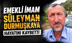 Emekli imam Süleyman Durmuşkaya hayatını kaybetti