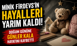 Minik Firdevs’in hayalleri yarım kaldı! Doğum gününe günler kala hayatını kaybetti
