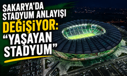 Sakarya’da stadyum anlayışı değişiyor: “Yaşayan Stadyum”
