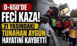 D-650’de Feci Kaza! 21 Yaşındaki Tunahan Aygün Hayatını Kaybetti