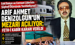 Arif Ahmet Denizolgun’un Mezarı Açılıyor: Feth-i Kabir Kararı Verildi