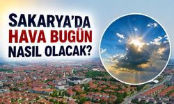 Sakarya’da hava bugün nasıl olacak?