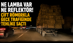 Ne Lamba Var Ne Reflektör! Çift Römorkla Gece Trafiğinde Tehlike Saçtı