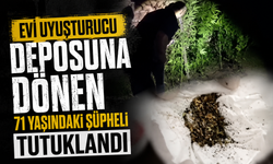 Evi uyuşturucu deposuna dönen 71 yaşındaki şüpheli tutuklandı
